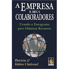 A EMPRESA E SEUS COLABORADORES - USANDO O ENEAGRAMA PARA OTIMIZAR RECURSOS