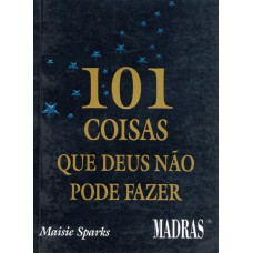 101 COISAS QUE DEUS NÃO PODE FAZER