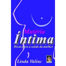 MATÉRIA ÍNTIMA - DICAS PARA SAÚDE DA MULHER