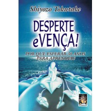 DESPERTE E VENÇA! - POR QUE ESPERAR 30 ANOS PARA APRENDER?