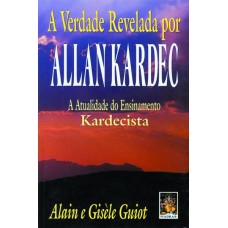 VERDADE REVELADA POR ALLAN KARDEC, A - A ATUALIDADE DO ENSINAMENTO KARDECIS - 1