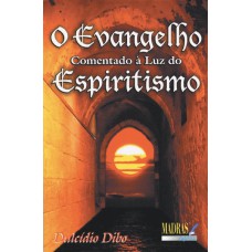 O EVANGELHO COMENTADO LUZ À DO ESPIRITISMO