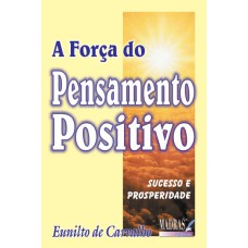 A FORÇA DO PENSAMENTO POSITIVO