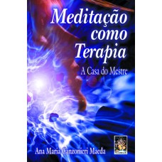 MEDITAÇÃO COMO TERAPIA - A CASA DO MESTRE