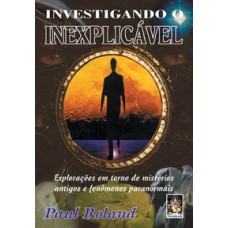 INVESTIGANDO O INEXPLICÁVEL