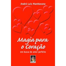 MAGIA PARA O CORACAO - EM BUSCA DO AMOR PERFEITO - 1