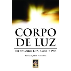 CORPO DE LUZ - IRRADIANDO LUZ, AMOR E PAZ