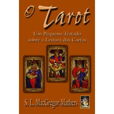 TAROT, O UM PEQUENO TRATADO SOBRE A LEITURA DAS CARTAS - 1