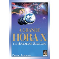 A GRANDE HORA X E O APOCALIPSE REVELADO