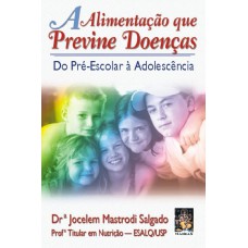 A ALIMENTAÇÃO QUE PREVINE DOENÇAS - DO PRÉ ESCOLAR À ADOLESCÊNCIA