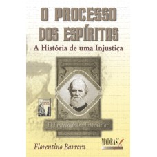 PROCESSO DOS ESPIRITAS, O - A HISTORIA DE UMA INJUSTICA - 1