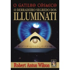 GATILHO COSMICO, O - O DERRADEIRO SEGREDO DOS ILUMINATI - 1