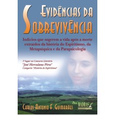 EVIDENCIAS DA SOBREVIVENCIA - INDICIOS QUE SUGEREM A VIDA APOS A MORTE EXTR - 1