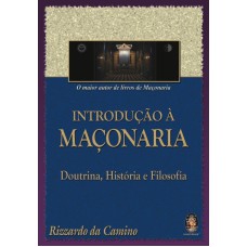 INTRODUÇÃO A MAÇONARIA - DOUTRINA, HISTÓRIA E FILOSOFIA