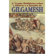 VERSAO BABILONICA SOBRE O DILUVIO E A EPOPEIA DE GILGAMESH, A - 1