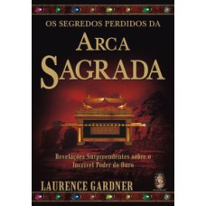 OS SEGREDOS PERDIDOS DA ARCA SAGRADA