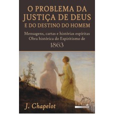 PROBLEMA DA JUSTICA DE DEUS E DO DESTINO DO HOMEM, O - 1