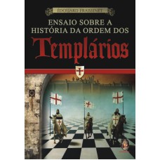 ENSAIO SOBRE A HISTÓRIA DA ORDEM DOS TEMPLÁRIOS