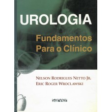 UROLOGIA: FUNDAMENTOS PARA O CLÍNICO