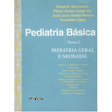 PEDIATRIA BÁSICA - TOMO I - PEDIATRIA GERAL E NEONATAL