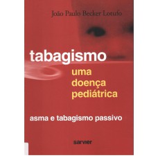 TABAGISMO UMA DOENÇA PEDIÁTRICA: ASMA E TABAGISMO PASSIVO