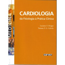 CARDIOLOGIA DA FISIOLOGIA À PRÁTICA CLÍNICA