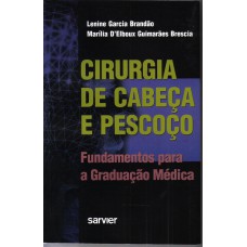 CIRURGIA DE CABEÇA E PESCOÇO FUNDAMENTOS PARA GRADUAÇÃO MÉDICA