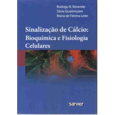 SINALIZAÇÃO DE CÁLCIO: BIOQUÍMICA E FISIOLOGIA CELULARES