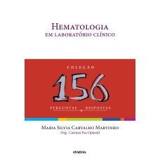 HEMATOLOGIA EM LABORATÓRIO CLÍNICO: 156 PERGUNTAS E RESPOSTAS