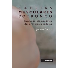 CADEIAS MUSCULARES DO TRONCO: A REVOLUÇÃO BIOMECÂNICA DAS PRINCIPAIS CADEIAS