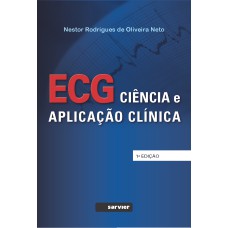 ECG - CIÊNCIA E APLICAÇÃO CLÍNICA