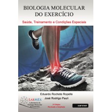 BIOLOGIA MOLECULAR DO EXERCÍCIO: SAÚDE, TREINAMENTO E CONDIÇÕES ESPECIAIS