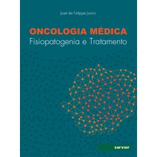 ONCOLOGIA MÉDICA: FISIOPATOGENIA E TRATAMENTO