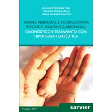 ASFIXIA PERINATAL E ENCEFALOPATIA HIPÓXICO ISQUÊMICA NEONATAL: DIAGNÓSTICO E TRATAMENTO COM HIPOTERMIA TERAPÊUTICA