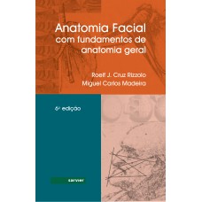 ANATOMIA FACIAL - COM FUNDAMENTOS DE ANATOMIA GERAL