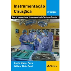 INSTRUMENTAÇÃO CIRÚRGICA - GUIA DE INSTRUMENTAÇÃO CIRÚRGICA E DE AUXÍLIO TÉCNICO AO CIRURGIÃO