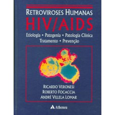 RETROVIROSES HUMANAS HIV/AIDS - ETIOLOGIA, PATOGENIA, PATOLOGIA CLÍNICA, TRATAMENTO E PREVENÇÃO