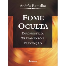 FOME OCULTA - DIAGNÓSTICO, TRATAMENTO E PREVENÇÃO