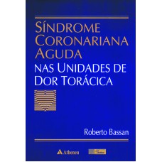 SÍNDROME CORONARIANA AGUDA NAS UNIDADES DE DOR TORÁCICA