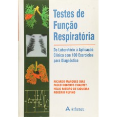 TESTES DE FUNÇÃO RESPIRATÓRIA - DO LABORATÓRIO À APLIC. CLÍNICA COM 100 EXERCÍCIOS PARA DIAGNÓSTICO