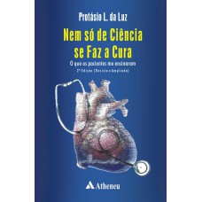 NEM SÓ DE CIÊNCIA SE FAZ A CURA - O QUE OS PACIENTES ME ENSINARAM