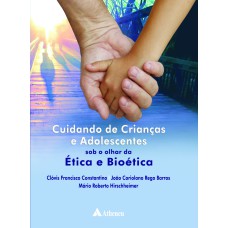 CUIDANDO DE CRIANÇAS E ADOLESCENTES SOB O OLHAR DA ÉTICA E BIOÉTICA