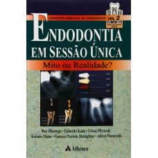 ENDODONTIA EM SESSÃO ÚNICA - MITO OU REALIDADE?