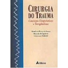 CIRURGIA DO TRAUMA - CONDUTAS DIAGNOSTICAS E TERAPEUTICAS - 1ª