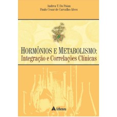 HORMÔNIOS E METABOLISMO - INTEGRAÇÃO E CORRELAÇÕES CLÍNICAS