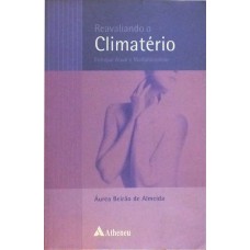 REAVALIANDO O CLIMATÉRIO - ENFOQUE ATUAL E MULTIDISCIPLINAR