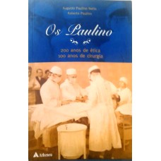 OS PAULINOS - 200 ANOS DE ÉTICA - 100 ANOS DE CIRURGIA