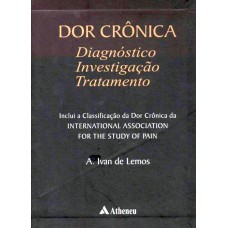 DOR CRÔNICA - DIAGNÓSTICO, INVESTIGAÇÃO E TRATAMENTO