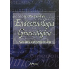 ENDOCRINOLOGIA GINECOLÓGICA - ASPECTOS CONTEMPORÂNEOS