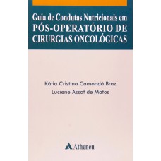 GUIA DE CONDUTAS NUTRICIONAIS EM PÓS-OPERATÓRIO DE CIRURGIAS ONCOLÓGICAS